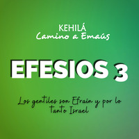 EFESIOS 3 | Los gentiles son Efraín e Israel by Kehila Camino a Emaus