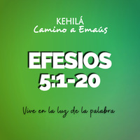 EFESIOS 5_1-20 | Vive en la luz de la Palabra by Kehila Camino a Emaus