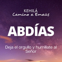 ABDIAS | Deja el orgullo y humillate ante Dios by Kehila Camino a Emaus