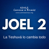 JOEL 2 | La teshuva lo cambia todo by Kehila Camino a Emaus