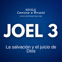 JOEL 3 | La Salvación y el Juicio de Dios by Kehila Camino a Emaus