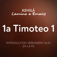 1a Timoteo 1 | Introducción: Un verdadero hijo de Dios by Kehila Camino a Emaus