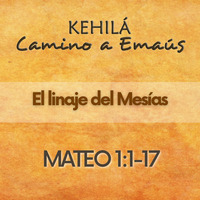 Mateo 1:1-17| El linaje del Mesías by Kehila Camino a Emaus