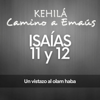 ISAÍAS 11 y 12 | Un vistazo al olam haba by Kehila Camino a Emaus