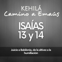 Isaías 13 y 14 | Consecuencias de la soberbia y altivez. by Kehila Camino a Emaus
