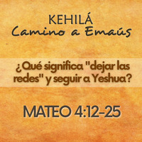 Mateo 4:12-25 | ¿Qué significa &quot;dejar las redes&quot; y seguir a Yeshua? by Kehila Camino a Emaus