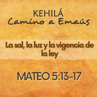 Mateo 5:13-17 | La sal, la luz y la vigencia de la ley by Kehila Camino a Emaus
