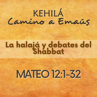 Mateo 12:1-32 | La halajá y debates en shabat by Kehila Camino a Emaus