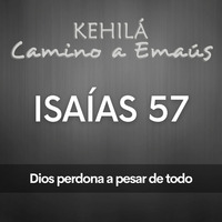 Isaías 57 | Dios perdona a pesar de todo by Kehila Camino a Emaus