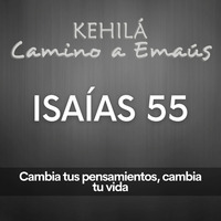 Isaías 55 | Cambia tus pensamientos, cambia tu vida by Kehila Camino a Emaus