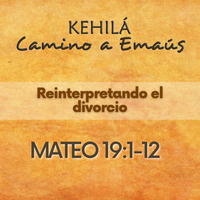 Mateo 19:1-12 | Reinterpretando el divorcio by Kehila Camino a Emaus