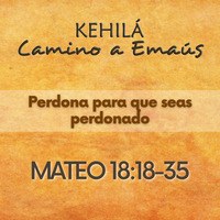 Mateo 18:18-35  Perdona para que seas perdonado by Kehila Camino a Emaus