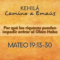 Mateo 19:13-30 | Que las riquezas no te impidan entrar al Olam Haba by Kehila Camino a Emaus