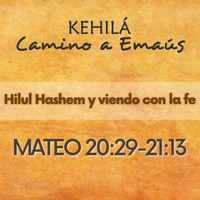 Mateo 20:29-34 al 21:1-13 | Hilul Hashem y viendo con la fe by Kehila Camino a Emaus