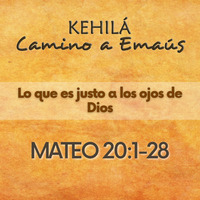 Mateo 20-1:28 | Lo que es justo a los ojos de Dios by Kehila Camino a Emaus