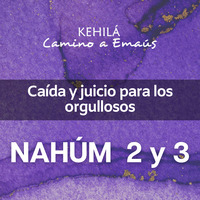 Nahum 2 y 3 | Caída y juicio para los orgullosos by Kehila Camino a Emaus