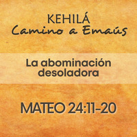 Mateo 24-11-20 | La abominación desoladora by Kehila Camino a Emaus