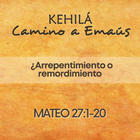 Mateo 27.1-20 | ¿Arrepentimiento o remordimiento? by Kehila Camino a Emaus