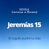 Jeremías 15 | Conviértete para ser restaurado by Kehila Camino a Emaus