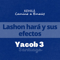 Santiago (Yacob) 3 | Lashon hará y sus efectos by Kehila Camino a Emaus
