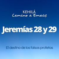 Jeremías 28 y 29 | El destino de los falsos profetas by Kehila Camino a Emaus