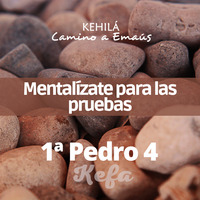 1ª Pedro (Kefa) 4 |  Mentalízate para las pruebas by Kehila Camino a Emaus