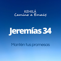 Jeremías 34 | Mantén tus promesas by Kehila Camino a Emaus