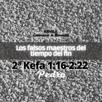 2a Pedro  (Kefa)  1:16-21 Y 2:1-22 | Los falsos maestros del tiempo del fin by Kehila Camino a Emaus