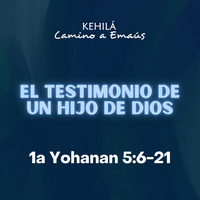 1a Juan (Yohanan) 5_6- 21 | El testimonio de un hijo de Dios by Kehila Camino a Emaus