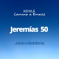 Jeremías 50 | Juicio a Babilonia by Kehila Camino a Emaus