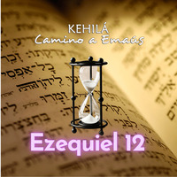Ezequiel 12 | Aunque tarde, se cumplirá by Kehila Camino a Emaus