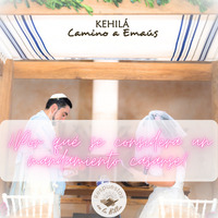 174 | ¿Por qué es un mandamiento casarse? by Kehila Camino a Emaus