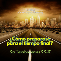 2a Tesalonicenses 2:9-17| ¿Cómo preparase para el tiempo final? by Kehila Camino a Emaus
