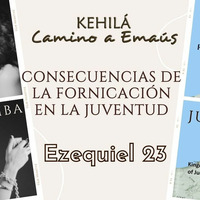 Ezequiel 23 | Consecuencias de la fornicación en la juventud. by Kehila Camino a Emaus