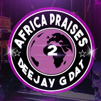 AFRICAN PRAISE VOL 2 MIX -DJ G DAT by Dj G DAT