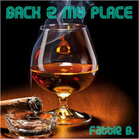 BACK 2 MY PLACE by DJ Fattie B by DJ Fattie B