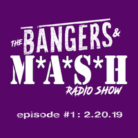 BANGERS &amp; MASH EPISODE 1 - 2.20.19 by DJ Fattie B