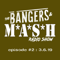 BANGERS &amp; MASH EPISODE 2  -  3.6.19 by DJ Fattie B