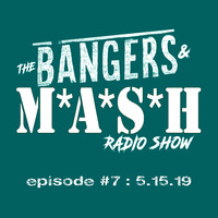 BANGERS &amp; MASH  EPISODE 7  -  5.15.19 by DJ Fattie B