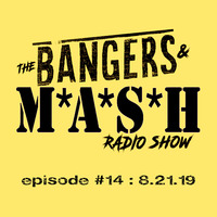 BANGERS &amp; MASH  EPISODE 14  -  8.21.19 by DJ Fattie B
