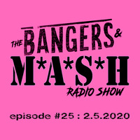 BANGERS &amp; MASH - EPISODE 25 - 2.5.20 by DJ Fattie B