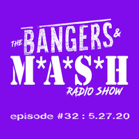 BANGERS &amp; MASH - EPISODE 32 - 5.27.20 by DJ Fattie B