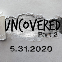 UNCOVERED Part 2   5.31.2020 by DJ Fattie B