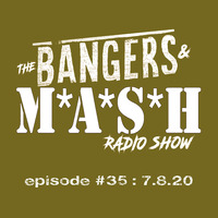 BANGERS &amp; MASH - EPISODE 35 - 7.8.20 by DJ Fattie B