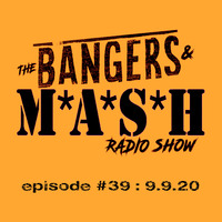 BANGERS &amp; MASH - EPISODE 39 - 9.9.20 by DJ Fattie B
