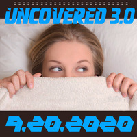 UNCOVERED 3.0  :::  9.20.2020 by DJ Fattie B