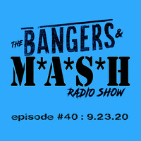 BANGERS &amp; MASH - EPISODE 40 - 9.23.20 by DJ Fattie B