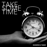 Shawne &amp; T:Base - Take Some Time by Shawne