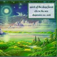 spirit of the deep forest -eXe- deepresive rec. 2016-02-05 by eXe