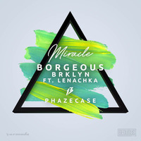 Borgeous & BRKLYN - Miracle Feat. Lenachka (PhazeCase Remix) by PhazeCase